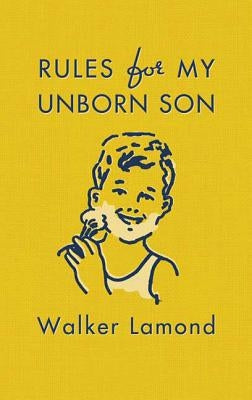 Rules for My Unborn Son by Lamond, Walker