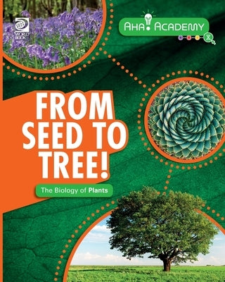 From Seed to Tree! The Biology of Plants by Martin, Claudia