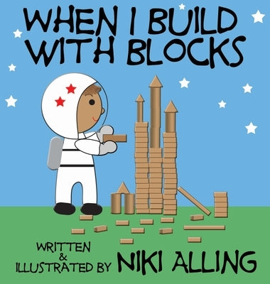 When I Build With Blocks by Alling, Niki