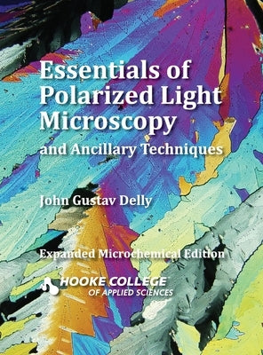 Essentials of Polarized Light Microscopy and Ancillary Techniques by Delly, John Gustav