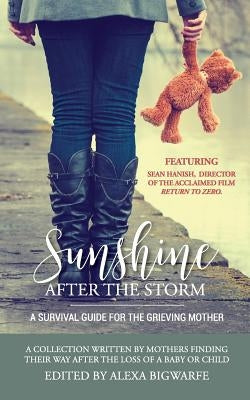 Sunshine After the Storm: A Survival Guide for the Grieving Mother by Bigwarfe, Alexa H.