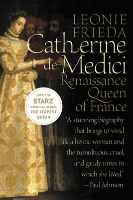 Catherine de Medici: Renaissance Queen of France by Frieda, Leonie
