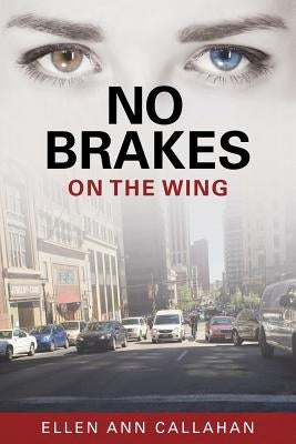 No Brakes: On the Wing by Callahan, Ellen Ann