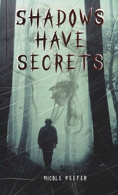 Shadows Have Secrets by Keefer, Nicole