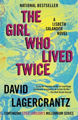 The Girl Who Lived Twice: A Lisbeth Salander Novel by Lagercrantz, David