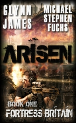 Arisen, Book One - Fortress Britain by Stephen Fuchs, Michael