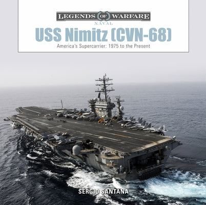 USS Nimitz (CVN-68): America's Supercarrier: 1975 to the Present by Santana, S&#195;&#169;rgio