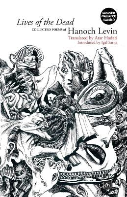 Lives of the Dead: Collected Poems by Levin, Hanoch