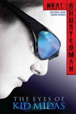 The Eyes of Kid Midas by Shusterman, Neal