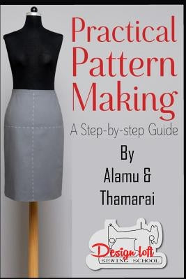 Practical Pattern Making: A Step by Step Guide for Pattern Making by Kumarappan, Alamu