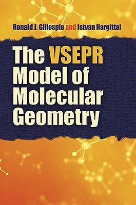 The VSEPR Model of Molecular Geometry by Gillespie, Ronald J.