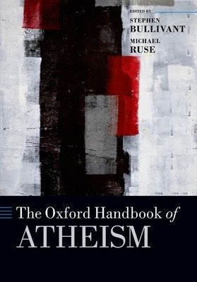 The Oxford Handbook of Atheism by Bullivant, Stephen