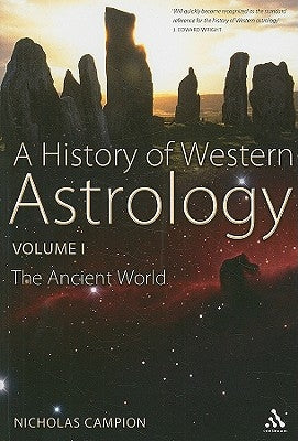 A History of Western Astrology Volume I: The Ancient and Classical Worlds by Campion, Nicholas