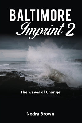 Baltimore Imprint 2: The waves of change by Brown, Nedra S.