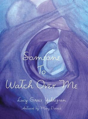 Someone to Watch Over Me by Yaldezian, Lucy Grace