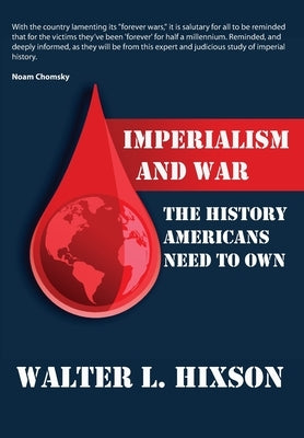 Imperialism and War: The History Americans Need to Own by Hixson, Walter