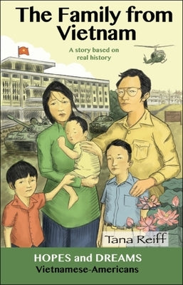 The Family from Vietnam: Vietnamese Americans: A Story Based on Real History by Reiff, Tana