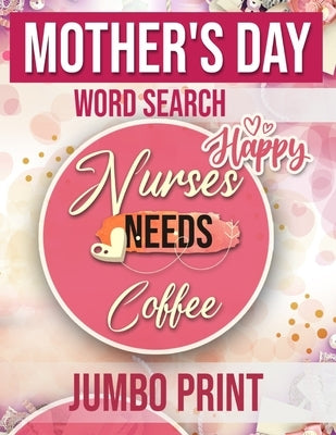 Mother's Day Word Search: Nurse Needs A Coffee Jumbo Print (Large Print Word Search Books for Adults) Gift Idea with pink Cover by Publishing, Womens Day Gifts