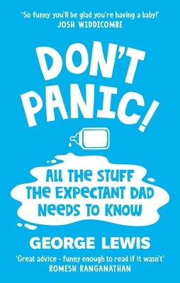 Don't Panic!: All the Stuff the Expectant Dad Needs to Know by Lewis, George
