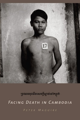 Facing Death in Cambodia by Maguire, Peter