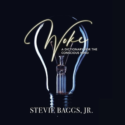 Woke by Baggs, Stevie, Jr.