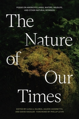 The Nature of Our Times: Poems on America's Lands, Waters, Wildlife, and Other Natural Wonders by Igloria, Luisa A.