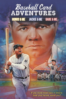 Baseball Card Adventures 3-Book Box Set: Honus & Me, Jackie & Me, Babe & Me by Gutman, Dan
