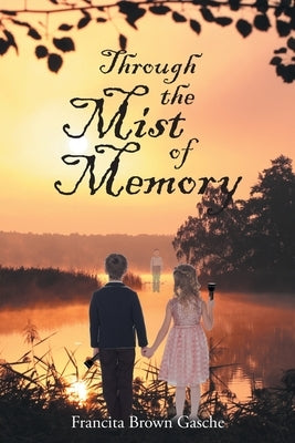 Through the Mist of Memory by Brown Gasche, Francita