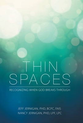 Thin Spaces: Recognizing When God Breaks Through by Jernigan Bcpc Fais, Jeff