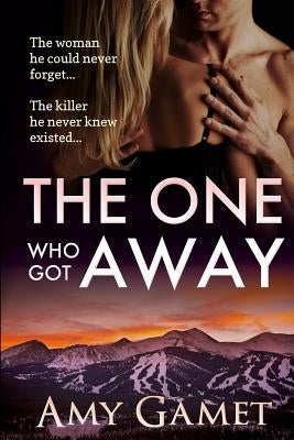 The One Who Got Away by Gamet, Amy