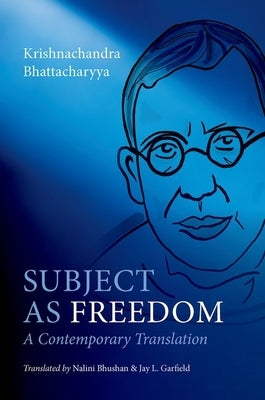 Subject as Freedom: A Contemporary Translation by Bhattacharyya, Krishnachandra
