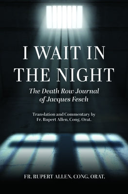 I Wait in the Night: The Death Row Journal of Jacques Fesch by Fesch, Jacques