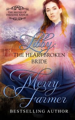 Libby: The Heartbroken Bride by Farmer, Merry