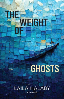 The Weight of Ghosts by Halaby, Laila