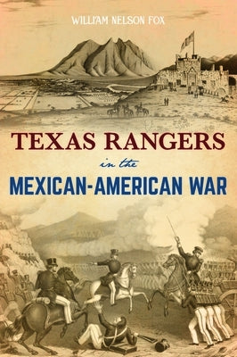 Texas Rangers in the Mexican-American War by William Nelson Fox