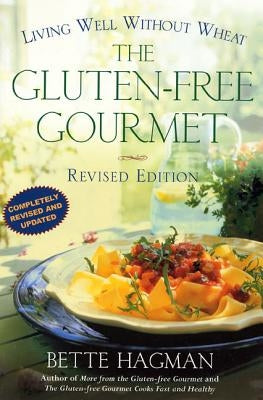 The Gluten-Free Gourmet, Second Edition: Living Well Without Wheat by Hagman, Bette