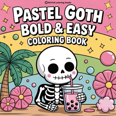 Bold & Easy Pastel Goth Coloring Book: Cute and Creepy Stress Relief Coloring by Revive Coloring Books