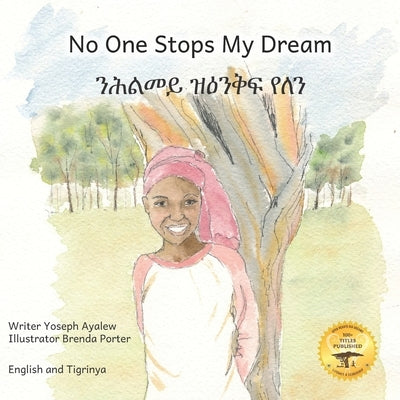 No One Stops My Dream: Inclusive Education Makes Dreams Come True in Tigrinya and English by Ready Set Go Books