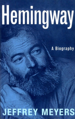 Hemingway: A Biography by Meyers, Jeffrey