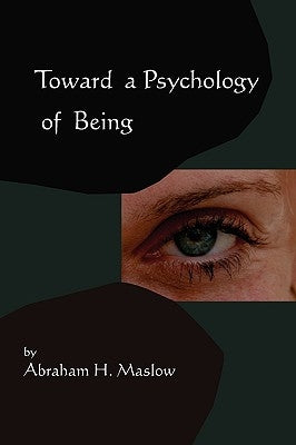 Toward A Psychology of Being-Reprint of 1962 Edition First Edition by Maslow, Abraham H.