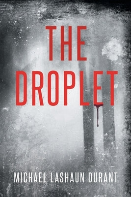 The Droplet by Durant, Michael Lashaun