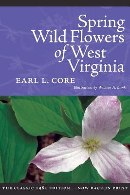 Spring Wildflowers of West Virginia by Core, Earl L.