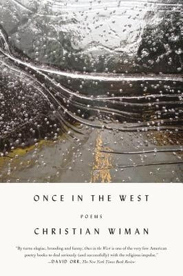 Once in the West: Poems by Wiman, Christian