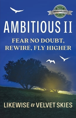 Ambitious II: Fear No Doubt, Rewire, Fly Higher by Likewise