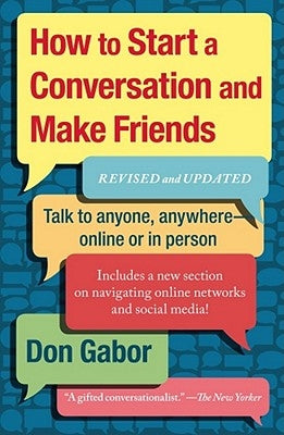 How to Start a Conversation and Make Friends: Revised and Updated by Gabor, Don