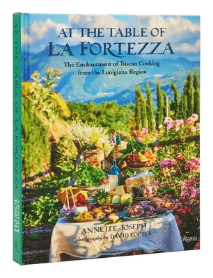 At the Table of La Fortezza: The Enchantment of Tuscan Cooking from the Lunigiana Region by Joseph, Annette