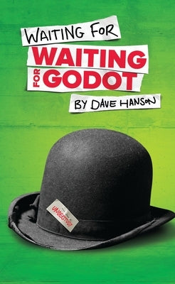 Waiting for Waiting for Godot by Hanson, Dave