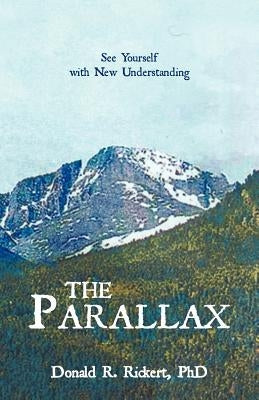 The Parallax: See Yourself with New Understanding by Rickert, Donald R.