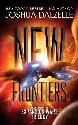 New Frontiers: Expansion Wars Trilogy, Book One by Dalzelle, Joshua