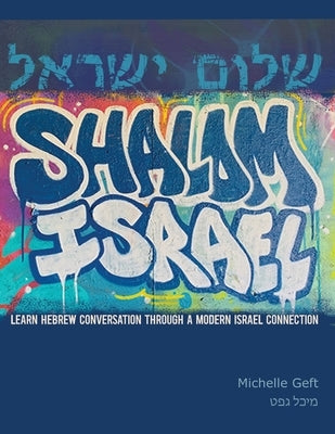 Shalom Israel: Learn Hebrew Conversation through a Modern Israel Connection by Geft, Michelle